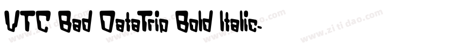 VTC Bad DataTrip Bold Italic字体转换